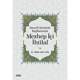 Hanefi Mezhebi Bağlamında Mezhep İçi İhtilaf Çizgi Kitabevi Yayınları