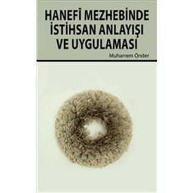 Hanefi Mezhebinde İstihsan Anlayışı ve Uygulanması - Dr. Muharrem Önder