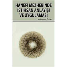 Hanefi Mezhebinde İstihsan Anlayışı ve Uygulanması - Dr. Muharrem Önder
