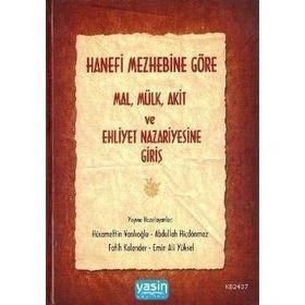 HANEFI MEZHEBINE GÖRE MAL-MÜLK-AKIT VE EHLIYET NAZARIYESINE GİRİŞ - KOLEKTIF