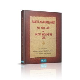 HANEFI MEZHEBINE GÖRE MAL-MÜLK-AKIT VE EHLIYET NAZARIYESINE GİRİŞ - KOLEKTIF