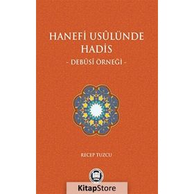 Hanefi Usulünde Hadis - Debusi Örneği - Recep Tuzcu