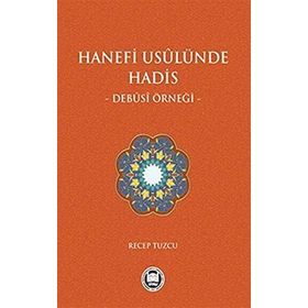 Hanefi Usulünde Hadis - Debusi Örneği - Recep Tuzcu