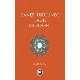 Hanefi Usulünde Hadis - Debusi Örneği - Recep Tuzcu