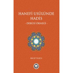 Hanefi Usulünde Hadis - Debusi Örneği - Recep Tuzcu