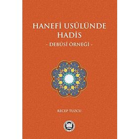 Hanefi Usulünde Hadis - Debusi Örneği - Recep Tuzcu