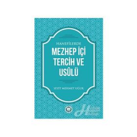 Hanefilerde Mezhep İçi Tercih ve Usulü - Seyit Mehmet Uğur