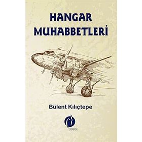 Hangar Muhabbetleri - Bülent Kılıçtepe