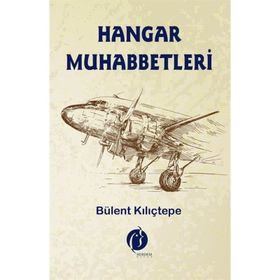 Hangar Muhabbetleri - Bülent Kılıçtepe