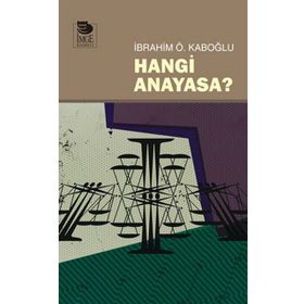 HANGI ANAYASA? - İBRAHİM Ö. KABOĞLU