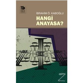 HANGI ANAYASA? - İBRAHİM Ö. KABOĞLU