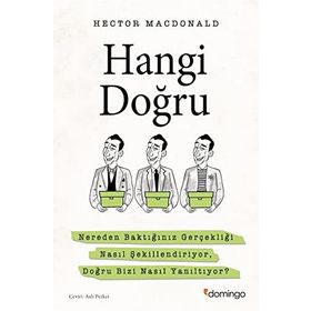 Hangi Doğru: Nereden Baktığınız Gerçekliği Nasıl Şekillendiriyor, Doğru Bizi Nasıl Yanıltıyor?