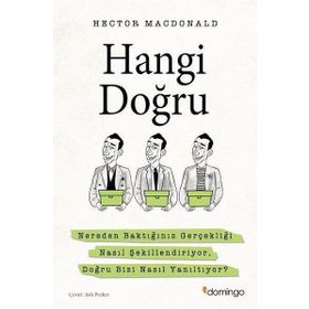 Hangi Doğru: Nereden Baktığınız Gerçekliği Nasıl Şekillendiriyor, Doğru Bizi Nasıl Yanıltıyor?