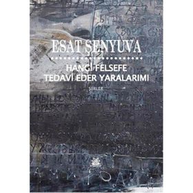 Hangi Felsefe Tedavi Eder Yaralarımı - Esat Şenyuva
