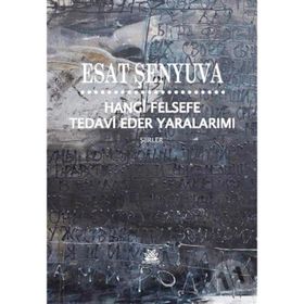 Hangi Felsefe Tedavi Eder Yaralarımı - Esat Şenyuva