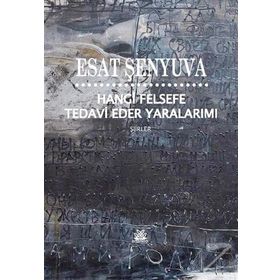 Hangi Felsefe Tedavi Eder Yaralarımı - Esat Şenyuva