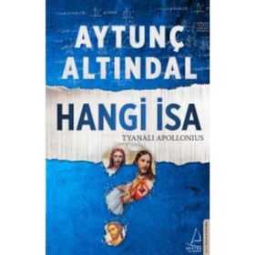 Hangi İsa - Tyanalı Apollonius - Aytunç Altındal