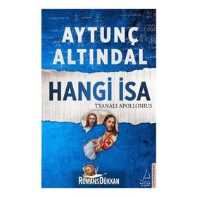 Hangi İsa - Tyanalı Apollonius - Aytunç Altındal