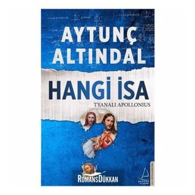 Hangi İsa - Tyanalı Apollonius - Aytunç Altındal