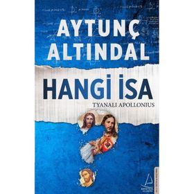 Hangi İsa - Tyanalı Apollonius - Aytunç Altındal