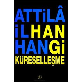 HANGI KÜRESELLEŞME - ATTILÂ İLHAN