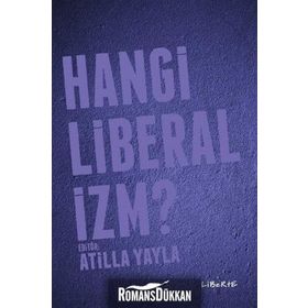 Hangi Liberalizm? - Atilla Yayla