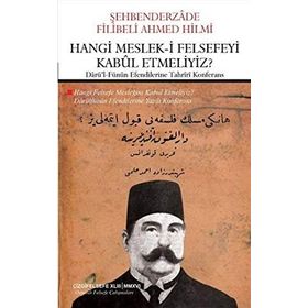 Hangi Meslek-i Felsefeyi Kabul Etmeliyiz? - Şehbenderzade Filibeli Ahmet Hilmi