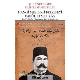 Hangi Meslek-i Felsefeyi Kabul Etmeliyiz? - Şehbenderzade Filibeli Ahmet Hilmi
