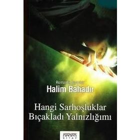 HANGI SARHOŞLUKLAR BIÇAKLADI YALNIZLIĞIMI - HALIM BAHADIR