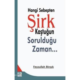 Hangi Sebepten Şirk Koştuğun Sorulduğu Zaman - Feyzullah Birışık