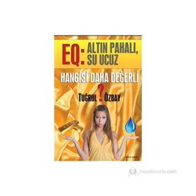 HANGISI DAHA DEĞERLİ EQ: ALTIN PAHALI, SU UCUZ - TUĞRUL ÖZBAY