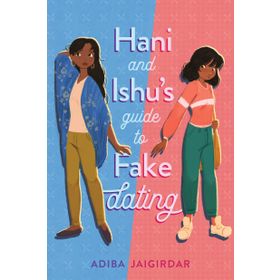 Hani and Ishu's Guide to Fake Dating - Adiba Jaigirdar