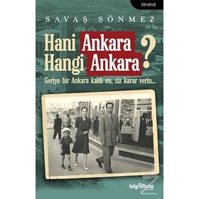 Hani Ankara Hangi Ankara? - Savaş Sönmez