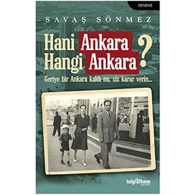 Hani Ankara Hangi Ankara? - Savaş Sönmez