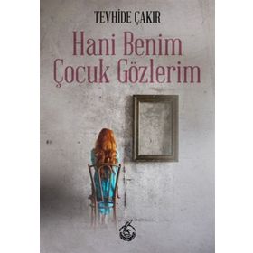 Hani Benim Çocuk Gözlerim - Tevhide Çakır