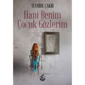 Hani Benim Çocuk Gözlerim - Tevhide Çakır