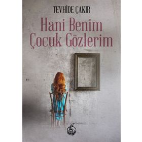 Hani Benim Çocuk Gözlerim - Tevhide Çakır