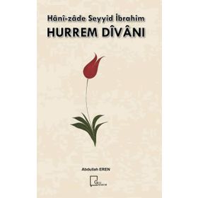 Hanı-Zade Seyyid İbrahim Hurrem Divanı - Abdullah Eren