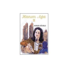 Hanım Ağa 2 - Nurer Uğurlu