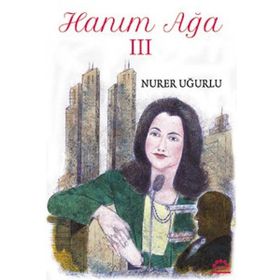 Hanım Ağa 3 - Nurer Uğurlu