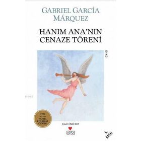 HANIM ANA´NIN CENAZE TÖRENİ - GABRIEL GARCIA MARQUEZ