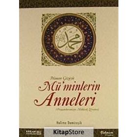 HANIM GÖZÜYLE MÜ'MİNLERİN ANNELERI (PEYGAMBERIMIZIN MÜBAREK ZEVCELERI) - HALIME DEMİREŞİK