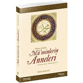 HANIM GÖZÜYLE MÜ'MİNLERİN ANNELERI (PEYGAMBERIMIZIN MÜBAREK ZEVCELERI) - HALIME DEMİREŞİK