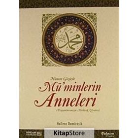 HANIM GÖZÜYLE MÜ'MİNLERİN ANNELERI (PEYGAMBERIMIZIN MÜBAREK ZEVCELERI) - HALIME DEMİREŞİK