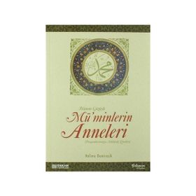 HANIM GÖZÜYLE MÜ'MİNLERİN ANNELERI (PEYGAMBERIMIZIN MÜBAREK ZEVCELERI) - HALIME DEMİREŞİK