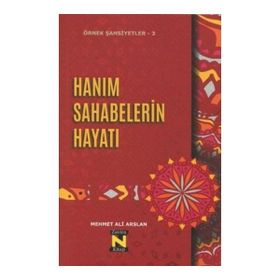 Hanım Sahabelerin Hayatı - Mehmet Ali Arslan