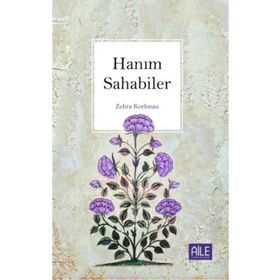 Hanım Sahabiler - Zehre Korkmaz