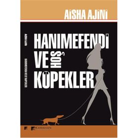 Hanımefendi ve Hoş Köpekler - Aisha Ajini