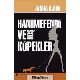 Hanımefendi ve Hoş Köpekler - Aisha Ajini