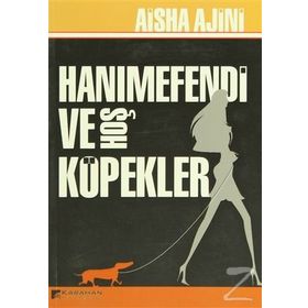 Hanımefendi ve Hoş Köpekler - Aisha Ajini
